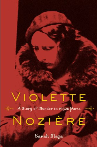 Violette Noziere: A Story of Murder in 1930s Paris (English Edition)