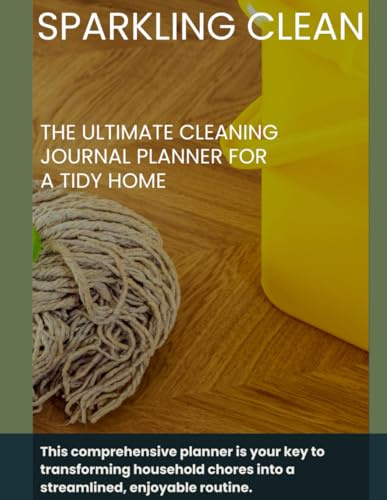 Sparkling Clean: The Ultimate Cleaning Journal Planner for a Tidy Home