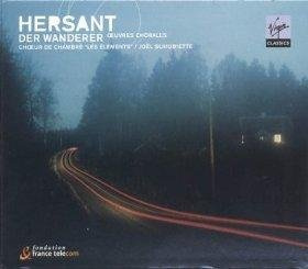 Hersant: der Wanderer - Die kompletten Chorwerke