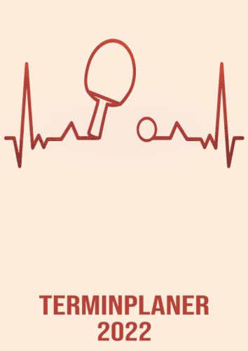 Terminplaner 2022: DIN A4 Kalender von 01/2022 - 12/2022 1 Tag = 1 Seite mit großem Tageskalender und großartiger Übersicht. Monatsübersicht, ... / Herzschlag Tischtennis Kalender 2022