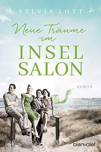 Neue Träume im Inselsalon: Roman - Die Norderney-Saga (Norderney-Reihe 4)