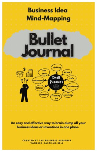 Business Idea Mind-Mapping Bullet Journal, Hardcover: Start Your Business Today, Easy, Effective Simple Way to Track all Your Startup Business Ideas, 100 pages