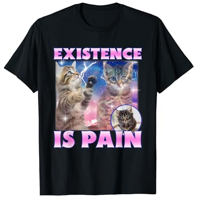 Existence Is Pain Cursed Meme Lustiger Witz Lustig Sarkastisch T-Shirt