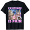 Existence Is Pain Cursed Meme Lustiger Witz Lustig Sarkastisch T-Shirt