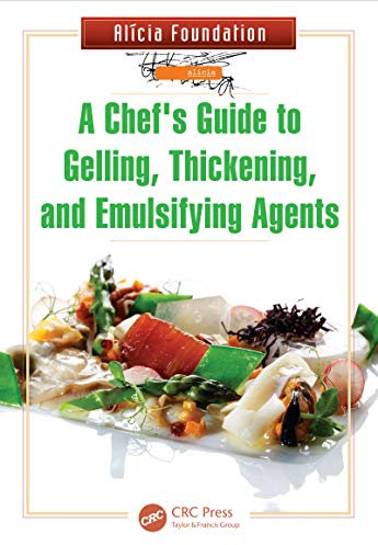 A Chef's Guide to Gelling, Thickening, and Emulsifying Agents (English Edition)