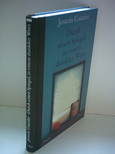Jostein Gaarder: Durch einen Spiegel, in einem dunklen Wort [Gebundene Ausgab...