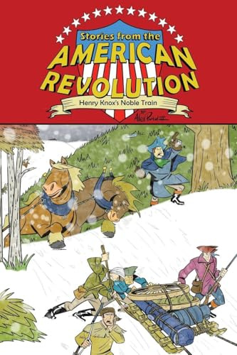 Henry Knox's Noble Train (Stories from the American Revolution, Band 1)