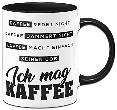 Tasse mit Spruch Kaffee redet Nicht Kaffee jammert Nicht - Kaffeetasse spülmaschinenfest Bürotasse lustig Geschenk beidseitig Bedruckt