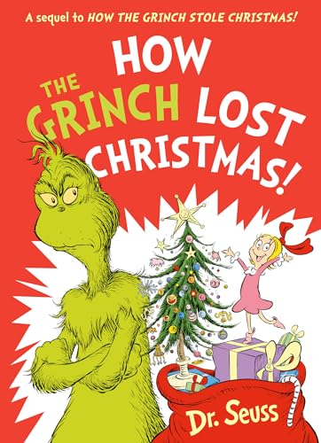 How the Grinch Lost Christmas!: A hilarious sequel to the best-loved children’s picture book, How the Grinch Stole Christmas!