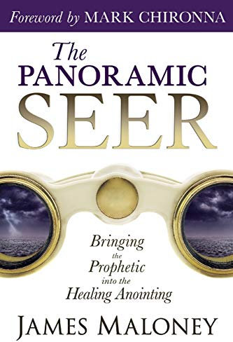 The Panoramic Seer: Bringing the Prophetic into the Healing Anointing