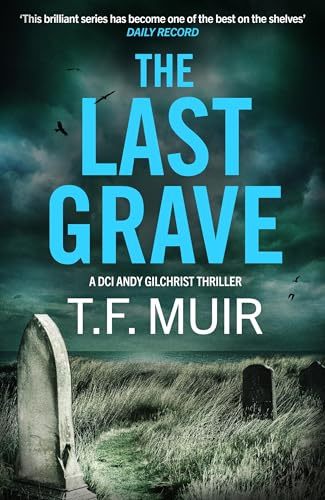 The Last Grave: A pulse-pounding, gripping Scottish crime thriller (DCI Andy Gilchrist)
