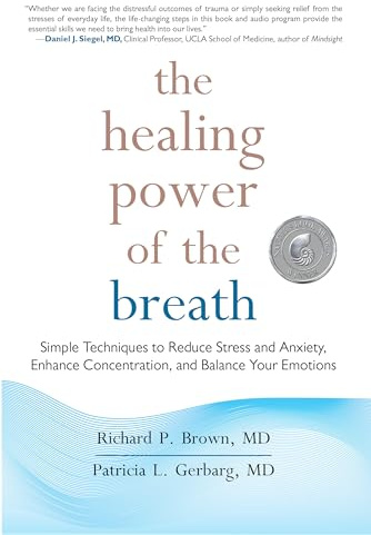 The Healing Power of the Breath: Simple Techniques to Reduce Stress and Anxiety, Enhance Concentration, and Balance Your Emotions