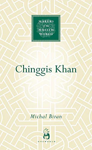 Chinggis Khan (Makers of the Muslim World)