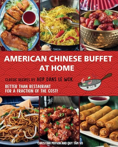 AMERICAN CHINESE BUFFET AT HOME: Classic recipes by Hop dans le wok