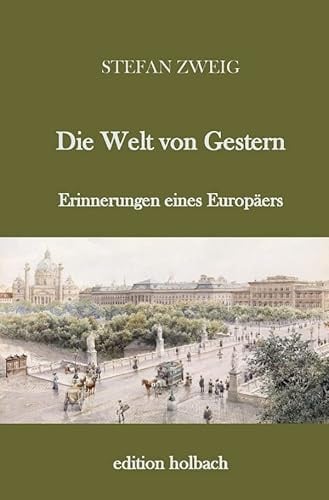 Die Welt von Gestern: Erinnerungen eines Europäers