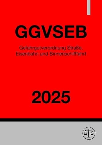 Gefahrgutverordnung Straße, Eisenbahn und Binnenschifffahrt - GGVSEB 2025: DE