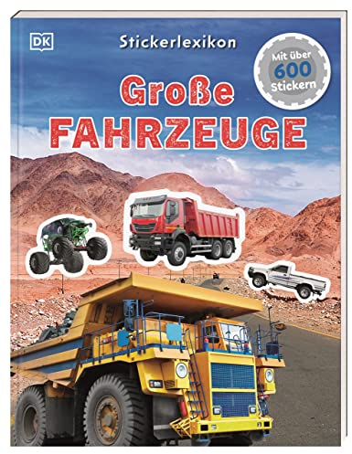 Sticker-Lexikon. Große Fahrzeuge: Mit über 600 Stickern. Sachwissen & Stickerspaß in einem. Für Kinder ab 4 Jahren
