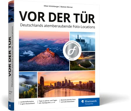 Vor der Tür: Beeindruckende Landschafts-Motive und Reise-Fotos: ein Location-Guide für ganz Deutschland