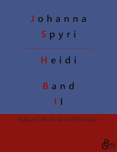 Heidi: Band 2: Heidi kann brauchen, was es gelernt hat (Edition Werke der Weltliteratur)