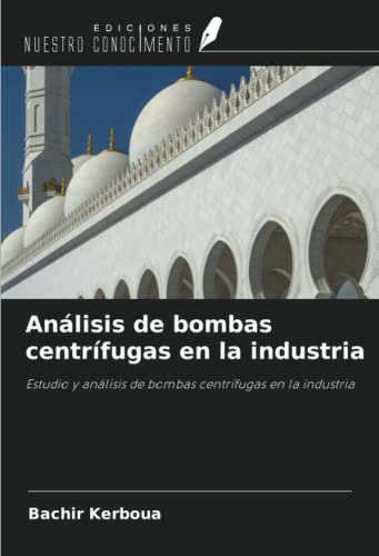 Análisis de bombas centrífugas en la industria: Estudio y análisis de bombas centrífugas en la industria
