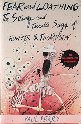 Fear And Loathing: The Strange and Terrible Saga of Hunter S. Thompson