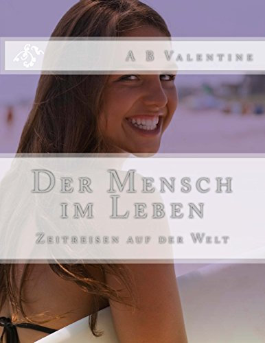 Der Mensch im Leben: Zeitreisen auf der Welt
