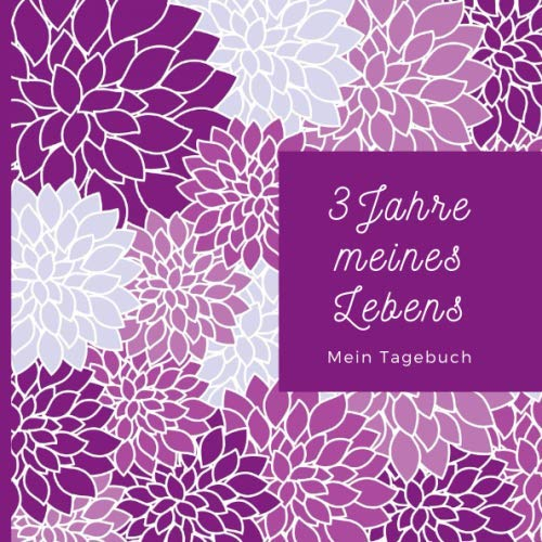 Drei Jahre meines Lebens - Mein Tagebuch: Erinnerungsbuch zum täglichen Eintragen zur Selbstreflexion, für mehr Dankbarkeit und Achtsamkeit • Drei Jahres Kalender
