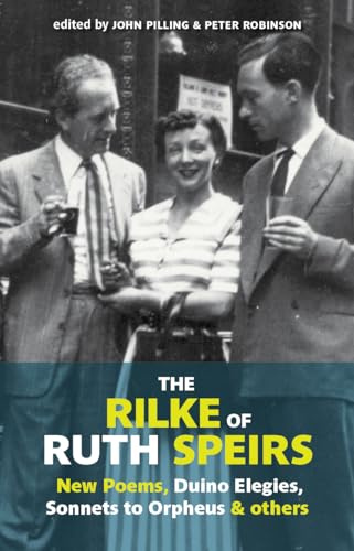 The Rilke of Ruth Speirs: New Poems, Duino Elegies, Sonnets to Orpheus, & Others 2015