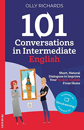 101 Conversations in Intermediate English: Short, Natural Dialogues to Improve Your Spoken English from Home: 2 (101 Conversations: English Edition)