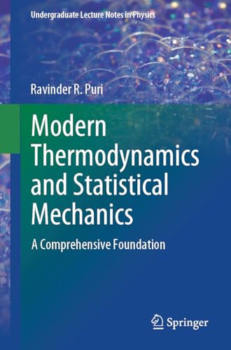 Modern Thermodynamics and Statistical Mechanics: A Comprehensive Foundation (Undergraduate Lecture Notes in Physics)