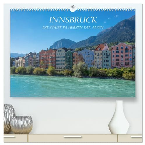 Innsbruck - Die Stadt im Herzen der Alpen (hochwertiger Premium Wandkalender 2026 DIN A2 quer), Kunstdruck in Hochglanz: Die pulsierende Hauptstadt inmitten der Alpen in Tirol (CALVENDO Orte)