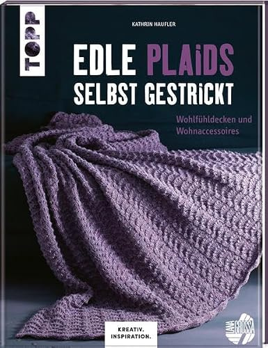 Edle Plaids selbst gestrickt (KREATIV.INSPIRATION.): Wohlfühldecken und Wohnaccessoires