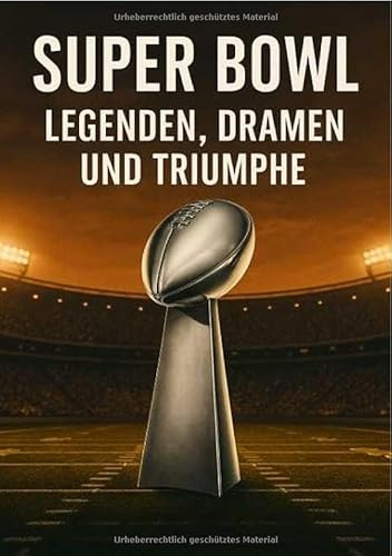 Super Bowl: Legenden, Dramen und Triumphe