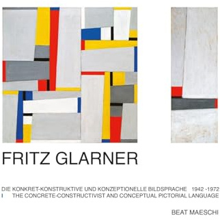 Fritz Glarner: Die konkret-konstruktive und konzeptionelle Bildsprache 1942-1972
