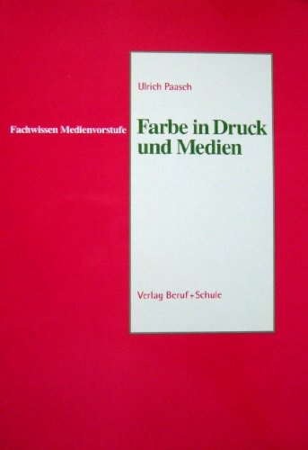 Farbe in Druck und Medien: Baustein 9 für Mediengestalter und Drucker