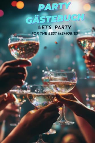 Party Gästebuch - Let's Party - For the best memories: Zum Ankreuzen und Lachen - inkl. lustigen Partytrinkspielen– das genialste und lustigste Buch für deine Party