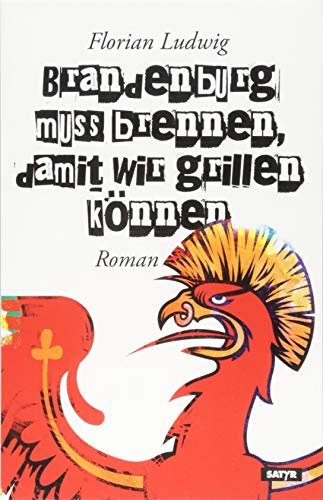 Brandenburg muss brennen, damit wir grillen können: Roman