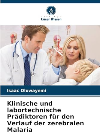 Klinische und labortechnische Prädiktoren für den Verlauf der zerebralen Malaria
