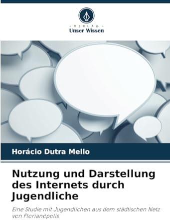 Nutzung und Darstellung des Internets durch Jugendliche: Eine Studie mit Jugendlichen aus dem städtischen Netz von Florianópolis