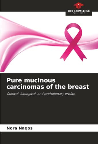 Pure mucinous carcinomas of the breast: Clinical, biological, and evolutionary profile