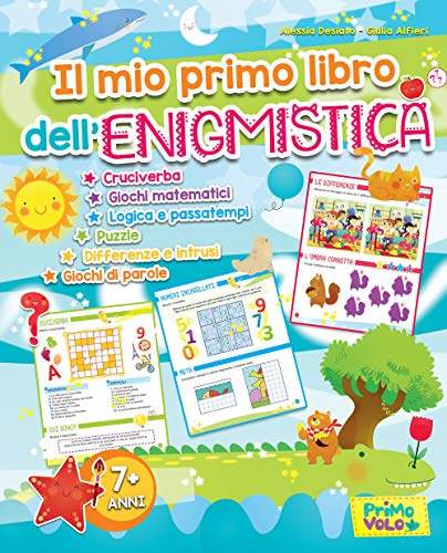 Il mio primo libro dell'enigmistica. Cruciverba, giochi matematici, logica e passatempi, puzzle, differenze e intrusi, giochi di parole. Ediz. a colori
