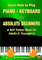 Learn How to Play Piano / Keyboard For Absolute Beginners: A Self Tuition Book For Adults & Teenagers!