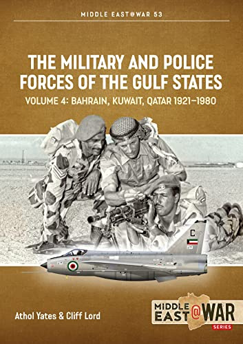 The Military and Police Forces of the Gulf States Volume 3: The Aden Protectorate 1839-1967: 53 (Middle East@War)