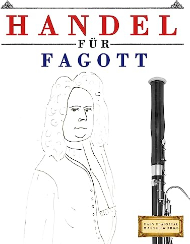 Handel für Fagott: 10 Leichte Stücke für Fagott Anfänger Buch