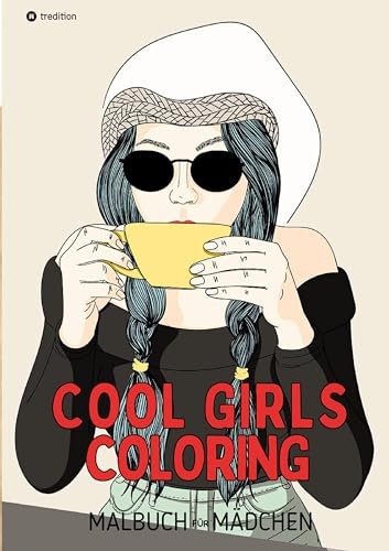Malbuch für Mädchen Cool Girls Coloring für Teenager, Jugendliche, Tweens, Süße Malseiten Geschenk Weihnachten Zum Wichteln Adventszeit Winterzeit ... 15 Euro, Weihnachtsgeschenk Mädchen ab 12