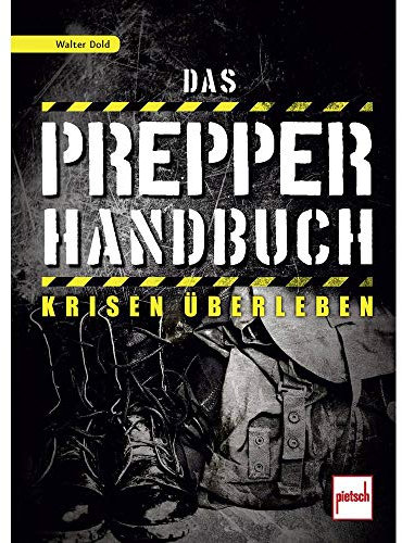 Das Prepper-Handbuch: Krisen überleben