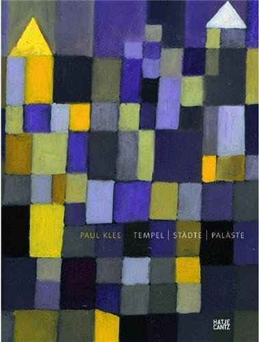 Paul Klee. Tempel - Städte - Paläste