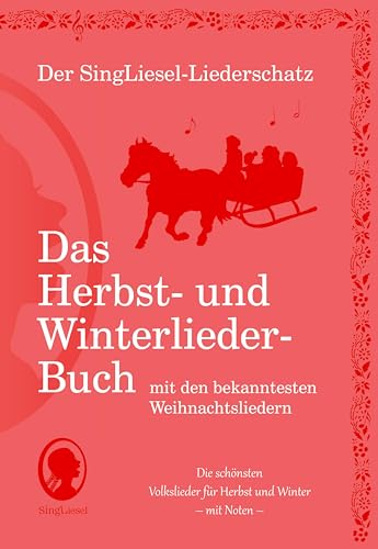 Die schönsten Herbst- und Winterlieder mit allen bekannten Weihnachtslieder - Das Liederbuch: Der SingLiesel-Liederschatz (Der SingLiesel-Liederschatz - Das Liederbuch, Band 2)
