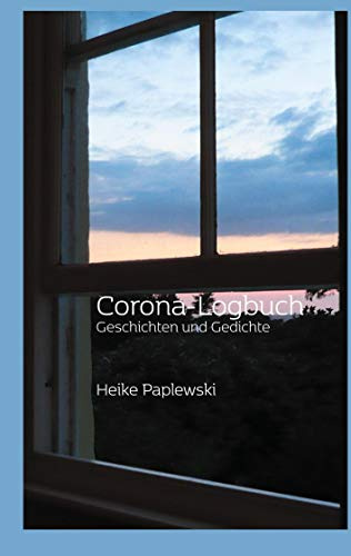 Corona-Logbuch: Geschichten und Gedichte