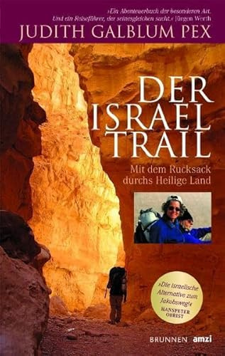 Der Israel Trail: Mit dem Rucksack durchs Heilige Land